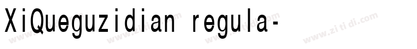 XiQueguzidian regula字体转换